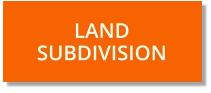 LAND SUBDIVISION