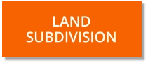 LAND SUBDIVISION